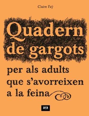 QUADERN DE GARGOTS PER ALS ADULTS QUE S´AVORREIXEN A LA FEINA