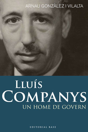 LLUIS COMPANYS -UN HOME DE GOVERN-