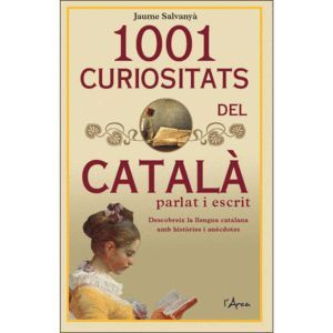 1001 CURIOSITATS DEL CATALÀ PARLAT I ESCRIT
