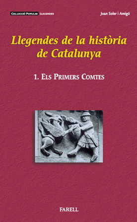 LLEGENDES DE LA HISTORIA DE CATALUNYA 1 ELS PRIMERS COMTES