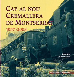 CAP EL NOU CREMALLERA DE MONTSERRAT 1957-2003