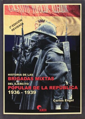 HISTORIA DE LAS BRIGADAS MIXTAS DEL EJÉRCITO POPULAR DE LA REPÚBLICA, 1936-1939