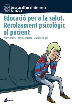 EDUCACIÓ PER LA SALUT. RECOLZAMENT PSICOLÒGIC AL PACIENT