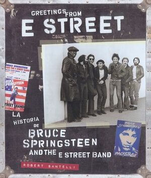 GREETINGS FROM E STREET LA HISTORIA DE BRUCE SPRINGSTEEN AND THE E SRE