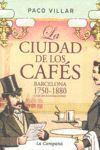 LA CIUDAD DE LOS CAFES BARCELONA 1750-1880