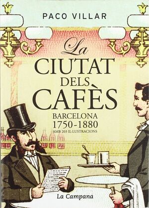 LA CIUTAT DELS CAFES BARCELONA 1750-1880 AMB 203 IL.LUSTRACIONS