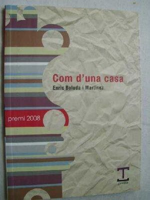 COM D´UNA CASA  -PREMI 2008 POESIA-
