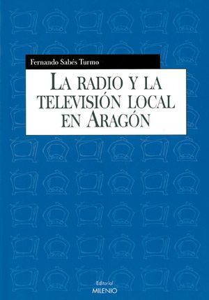 LA RADIO Y LA TELEVISION LOCAL EN ARAGON