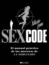 SEXCODE EL MANUAL PRACTICO DE LOS MAESTROS DE LA SEDUCCION