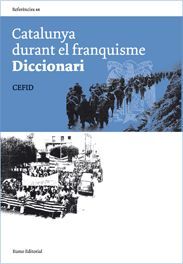 CATALUNYA DURANT EL FRANQUISME DICCIONARI