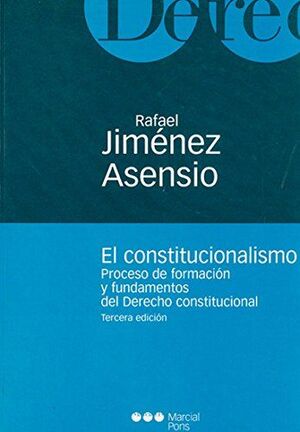 EL CONSTITUCIONALISMO							PROCESO DE FORMACIÓN Y FUNDAMENTOS DEL DERECHO CONST