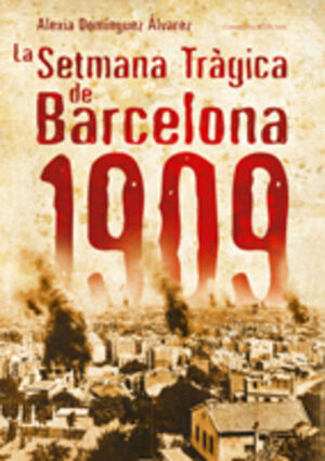 LA SERMANA TRAGICA DE BARCELONA 1909