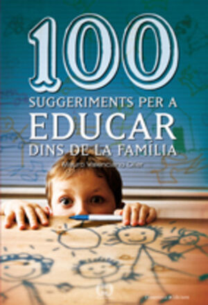 100 SUGGERIMENTS PER A EDUCAR DINS DE LA FAMILIA