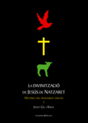 LA DIVINITZACIO DE JESUS DE NATZARET -HISTORIA PENSAMENT CRISTIA 2-