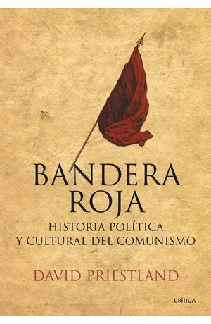 BANDERA ROJA HISTORIA POLITICA Y CULTURAL DEL COMUNISMO