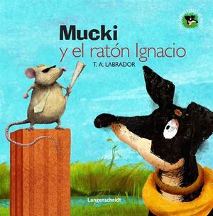 MUCKI Y EL RATÓN IGNACIO