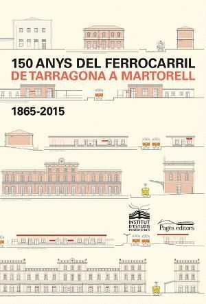 150 ANYS DEL FERROCARRIL DE TARRAGONA A MARTORELL